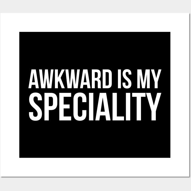 Awkward Is My Speciality Wall Art by evokearo